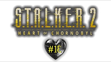 S.T.A.L.K.E.R. 2 Heart of Chornobyl / 4K HDR / No Commentary / Part 13