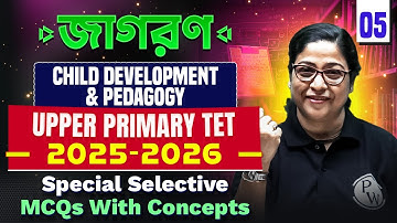 Upper Primary TET 2025-26 | Child Development & Pedagogy Part - 5 | Selective MCQs For WB TET Exam