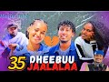 Diramaa Dheebuu Jaalalaa Kutaa 35ffaa 