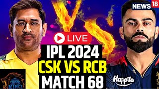 IPL 2024 LIVE | CSK Vs RCB LIVE Match Update | CSK Vs RCB LIVE Score | MS Dhoni Vs Kohli | N18L