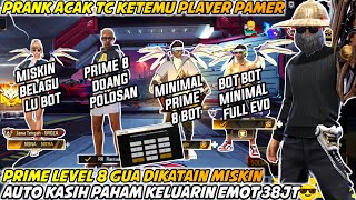 PRANK ACAK TC KETEMU PLAYER PAMER PRIME 8 GUA DIKATAIN MISKIN AUTO KASIH PAHAM KELUARIN EMOT 38JT