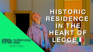 EXPLORING A HISTORIC RESIDENCE IN THE HEART OF LECCE- Mediterranea Asset Property Finding #salento
