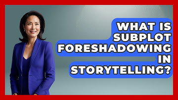 What Is Subplot Foreshadowing In Storytelling? - The Storytellers Room