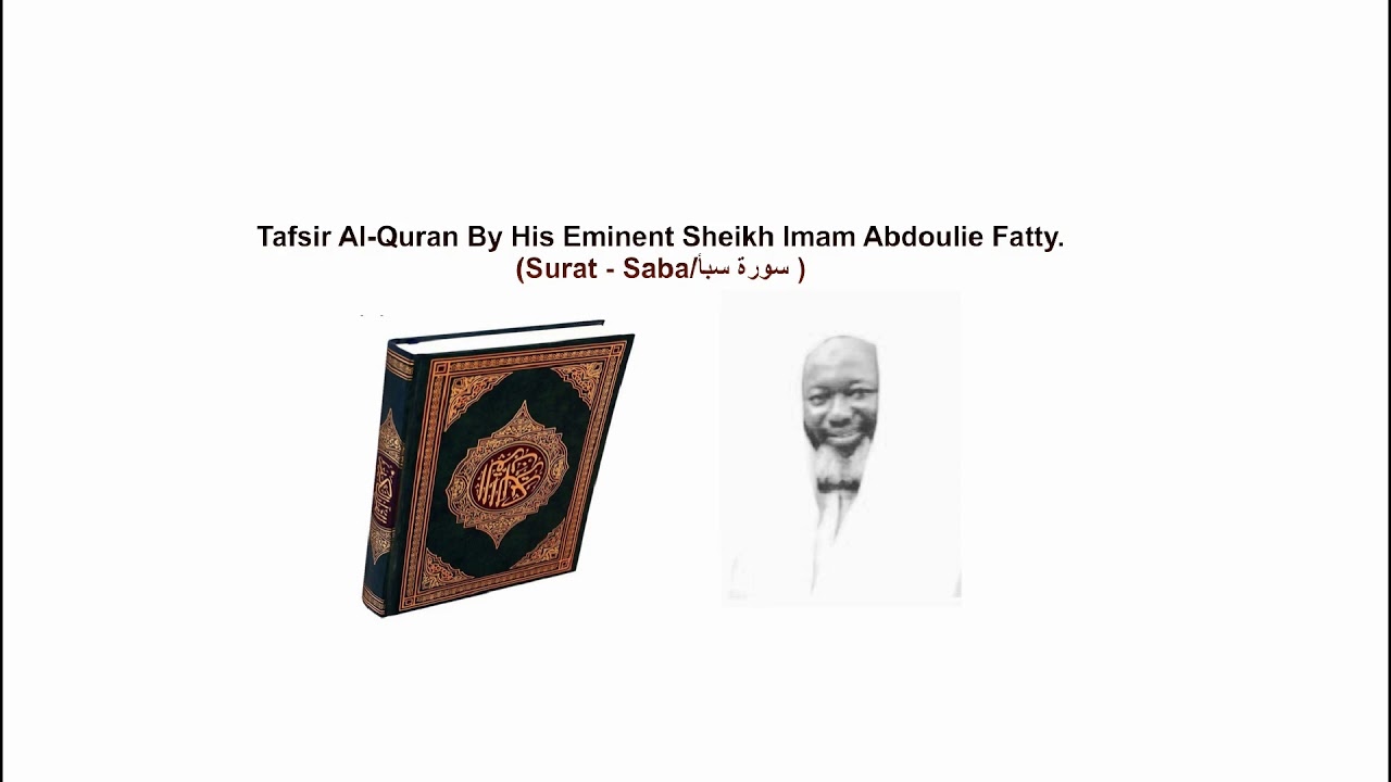 Tafsir Al-Quran With His Emminent Sheikh Imam Fatty  (Surat Saba)