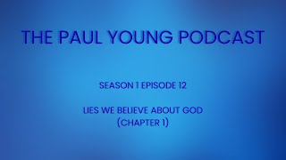 Lies We Believe About God (Chapter 1) - S1E12