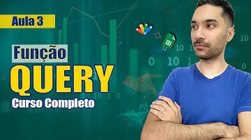 AULA 3: Função QUERY no Google Sheets [CURSO COMPLETO GRATUITO] #googlesheets #planilhasgoogle