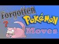 The Most Forgotten Pokemon Moves (Pt. 1)