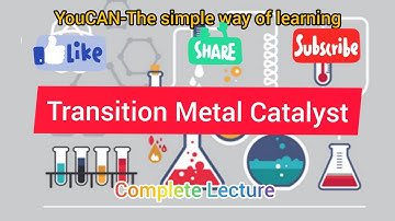 Transition Metal Catalyst complete Lecture/for #BSC,#MSC,#MPharm (Pharmaceutical chemistry)