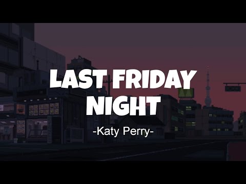 Last Friday Night Katy Perry Lyrics Slowed 
