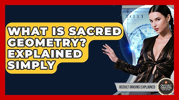 What Is Sacred Geometry? Explained Simply - Occult Origins Explained