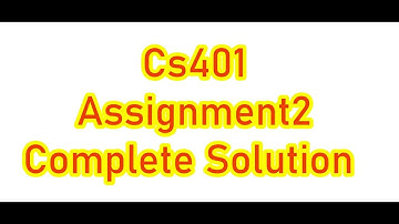 CS401 Assignment 2 Solution Spring 2022