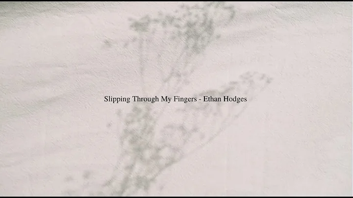 Ethan Hodges - 'Slipping Through My Fingers' (Lyri...