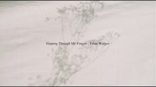 Ethan Hodges - 'Slipping Through My Fingers' (Lyric Video)