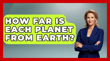 How Far Is Each Planet From Earth? - Physics Frontier