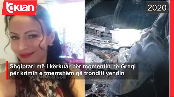 Shqiptari më i kërkuar për momentin në Greqi për krimin e tmerrshëm që tronditi vendin |Lajme - News
