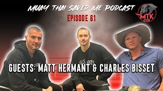 #1 Ranked Fighter for 3 Years Straight! Muay Thai Saved Me Ep.61 w/ Matt Hermant & Charles Bisset