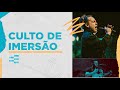 Culto de Imersão - 28-02-2024