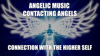 Angelic Music - Contacting Angels | Connection with the Higher Self and the Civilizations of Light