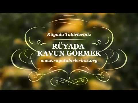 Rüyada Kavun Görmek Tabiri Ve Yorumu