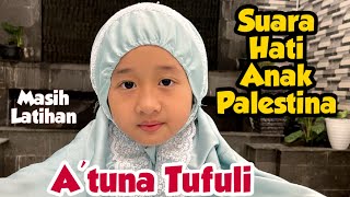 A'TUNA TUFULI SUARA ANAK PALESTINA (AISHWA LATIHAN BAWAKKAN LAGUNYA)