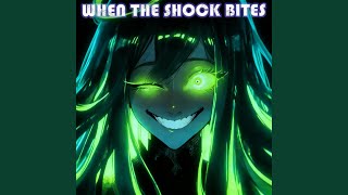 WHEN THE SHOCK BITES (Slowed Down)