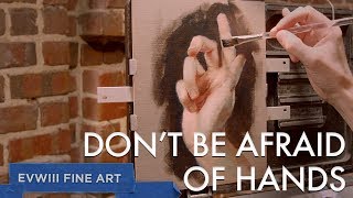 How to Paint Hands – EVWIII Fine Art Oil Painting Step by Step Tutorial