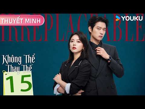 [THUYẾT MINH] Không Thể Thay Thế🌟EP15🌟Từ Trì & Diệp Tín Chi – từ thầy trò thành tri kỷ | YOUKU