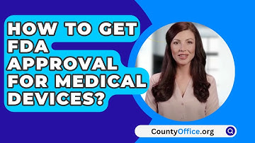 How To Get FDA Approval For Medical Devices? - CountyOffice.org