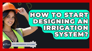 How To Start Designing An Irrigation System? - Civil Engineering Explained