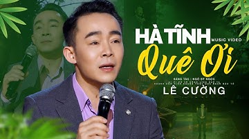 Hà Tĩnh Quê Ơi - Lê Cường | Official MV