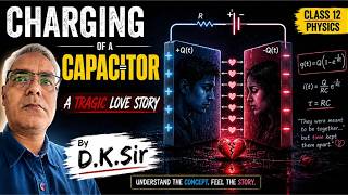 Charging of a Capacitor Class 12 Physics | Capacitor Charging Explained by D.K. Sir | Part 1 |