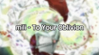   Mili  To Your Oblivion 