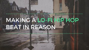 How to make old school hip hop beat in reason (Lofi tutorial)