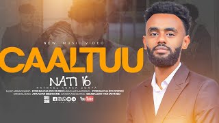 Nati 16 - Caaltuu - New Ethiopian Oromo Music 2026
