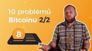 #13 - 10 problémů Bitcoinu (2/2)