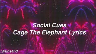 Social Cues || Cage The Elephant Lyrics