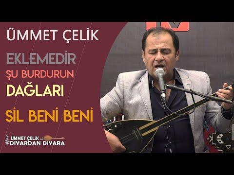 Ümmet Çelik Eklemedir Şu Burdurun Dağları Sil Beni Beni 