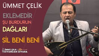 Ümmet Çelik - Eklemedir Şu Burdurun Dağları & Sil Beni Beni