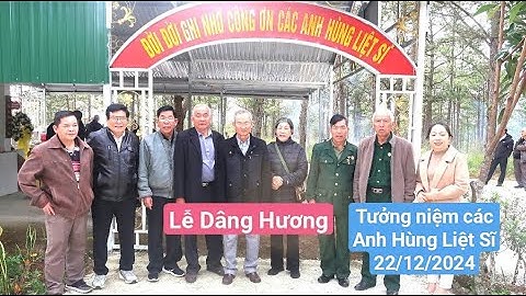 LỄ DÂNG HƯƠNG TƯỞNG NIỆM CÁC ANH HÙNG LIỆT SĨ NGÀY 22/12/2024