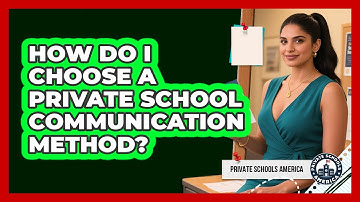 How Do I Choose A Private School Communication Method?