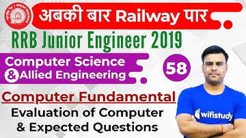 11:00 PM - RRB JE 2019 | CS by Pandey Sir | Computer Fundamental (Evaluation of Comp.& Expected Qus)