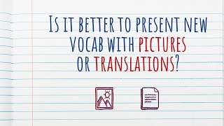 Unpacking (SLA) articles - Episode 25: Vocab with Pictures vs. Translations