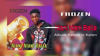 FROZEN - NIANI NIANI BALLA (Album Keleni Kelen) 2026