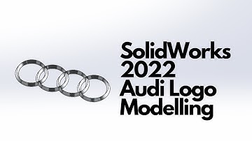 SolidWorks 2022 - Audi Logo Modelling