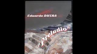 Eduardo  DUTRA :  Prelude  op.32 ( F sharp minor )