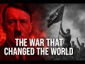 World War II – The War That Changed the World Forever
