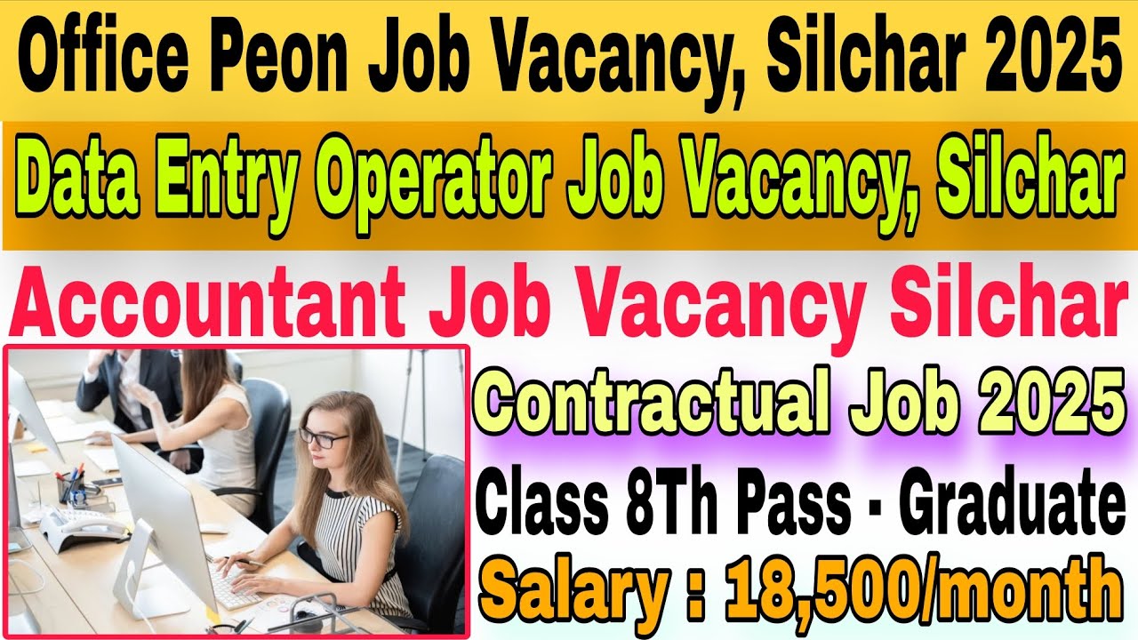 Office Peon Job Vacancy 2025 | Data Entry Operator Job Vacancy Silchar | Accounting Job Opportunity 