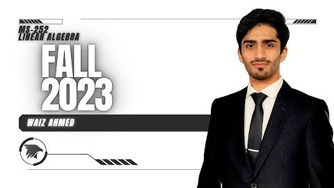 Past Paper Fall 2023 Solution – MS-252 Linear Algebra | Lecture by Waiz Ahmed