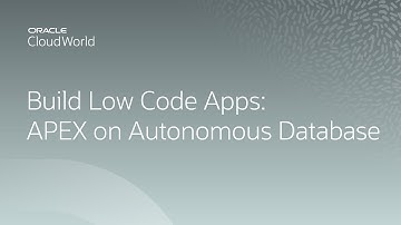 Cloud native low code apps with Oracle APEX on Oracle Autonomous Database | CloudWorld 2022