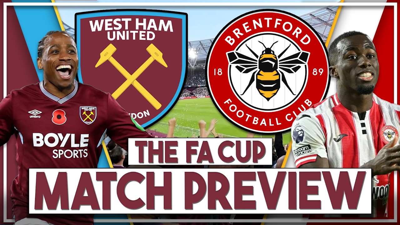 West Ham Utd v Brentford Preview | FA Cup | 'This is a good chance to have a serious cup run'